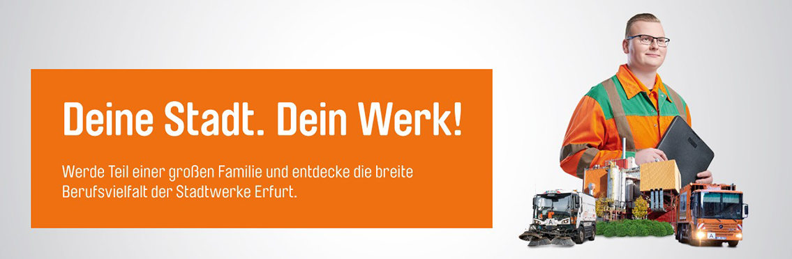 Deine Stadt. Dein Werk! Werde Teil einer großen Familie und entdecke die breite Berufsvielfalt der Stadtwerke Erfurt.