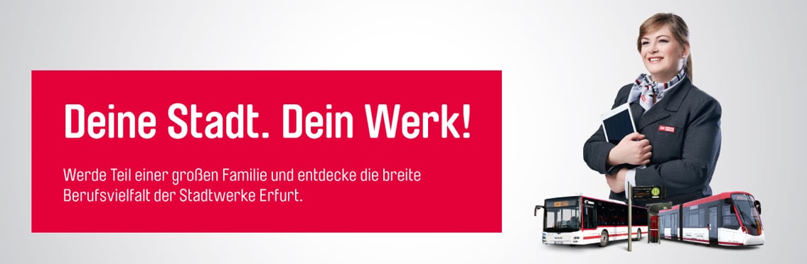 Deine Stadt. Dein Werk! Werde Teil einer großen Familie und entdecke die breite Berufsvielfalt der Stadtwerke Erfurt.
