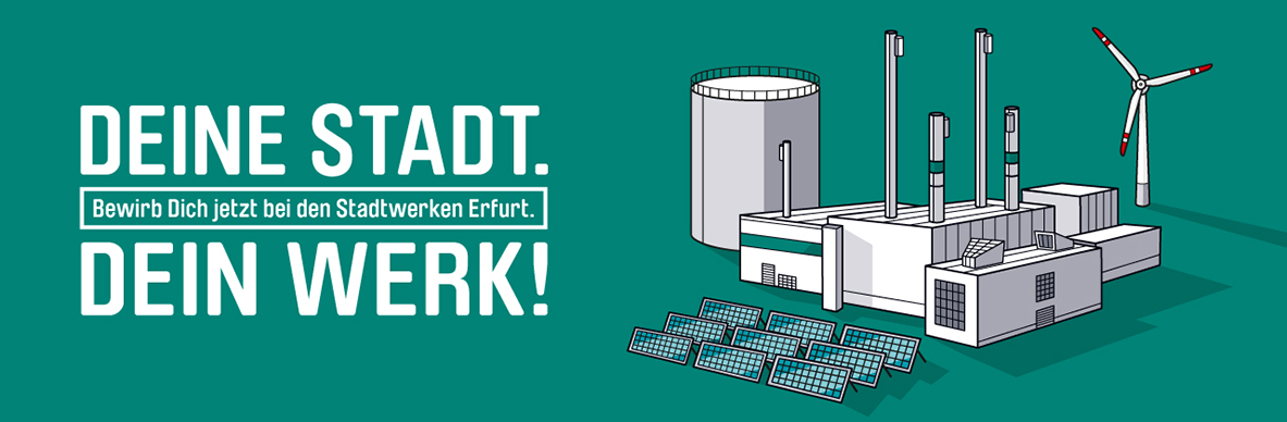 Deine Stadt. Bewirb Dich jetzt bei den Stadtwerken Erfurt. Dein Werk!