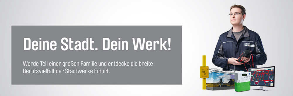 Mitarbeiter - DEINE STADT. DEIN WERK! Werde Teil einer großen Familie und entdecke die breite Berufsvielfalt der Stadtwerke Erfurt.