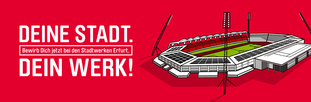 Stadion - Deine Stadt. Dein Werk! Bewirb Dich jetzt bei den Stadtwerken Erfurt.