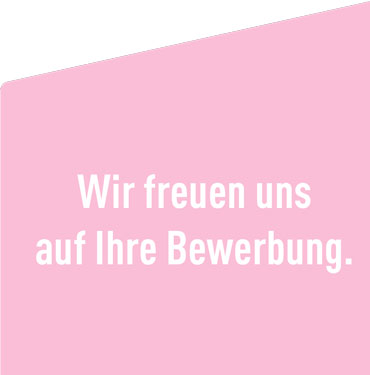 Wir freuen uns auf Ihre Bewerbung.