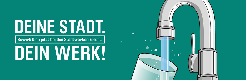 Wasser - Deine Stadt. Dein Werk! Bewirb Dich jetzt bei den Stadtwerken Erfurt.